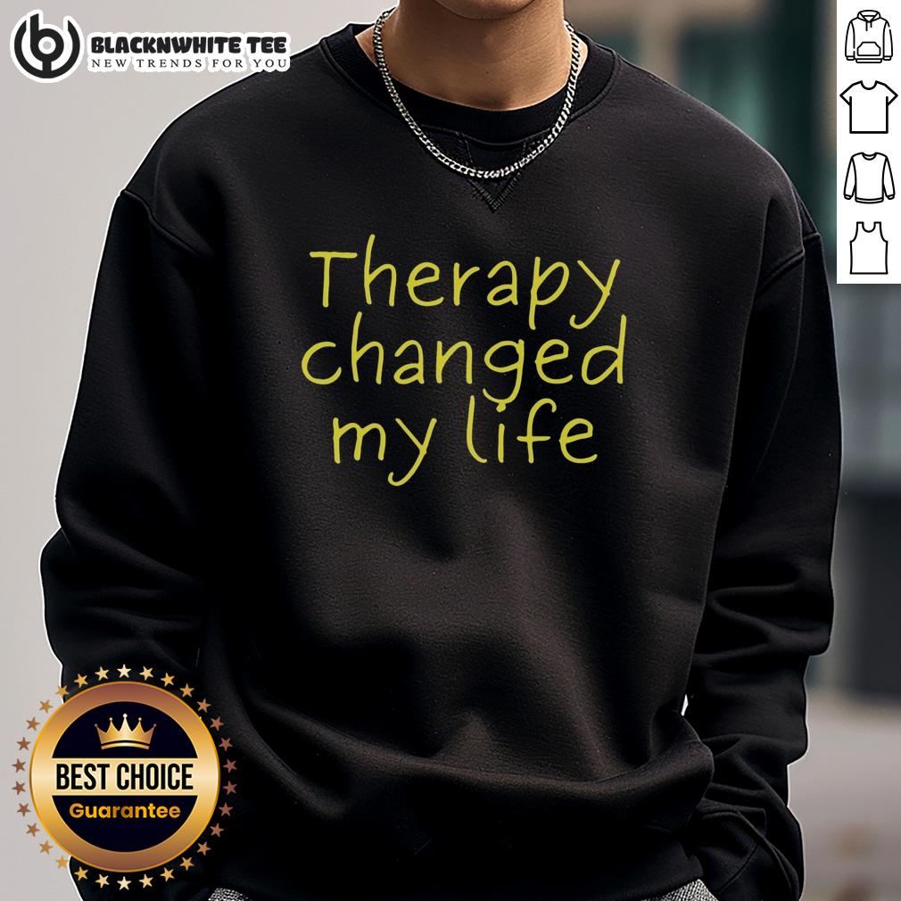 Premium Therapy Changed My Life Sweatshirt Premium Therapy Changed My Life Sweatshirt in cozy fabric, perfect for self-care and expressing mental health support.