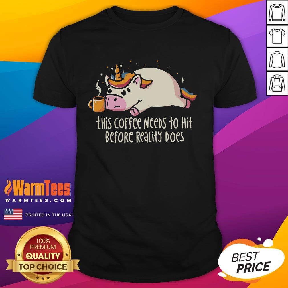 premium-this-coffee-needs-to-hit-before-reality-does-t-shirt Premium 'This Coffee Needs To Hit Before Reality Does' T-Shirt design featuring a fun coffee-themed graphic for caffeine lovers.