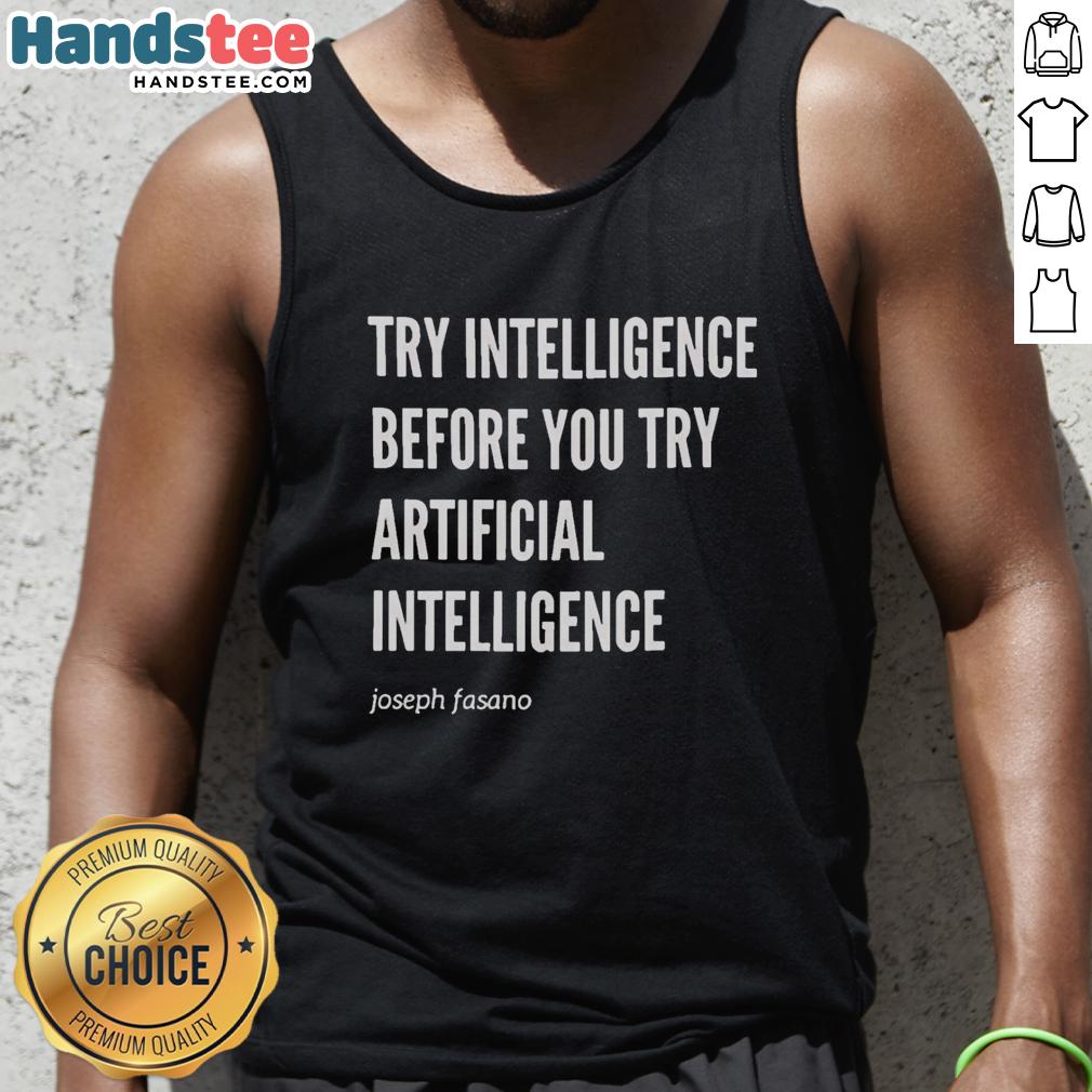 premium-try-intelligence-before-you-try-artificial-intelligence-joseph-fasano-tank-top Joseph Fasano wearing a 'Premium Try Intelligence Before You Try Artificial Intelligence' tank top, showcasing modern style.