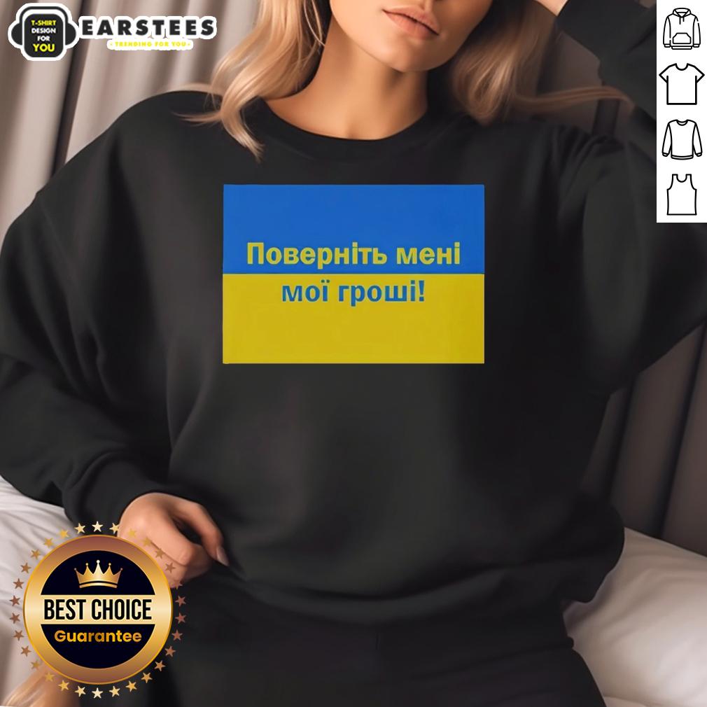 premium-ukrainian-return-my-money-sweatshirt Alt Text: Premium Ukrainian Return My Money sweatshirt featuring bold text design, perfect for expressing your sentiments stylishly.