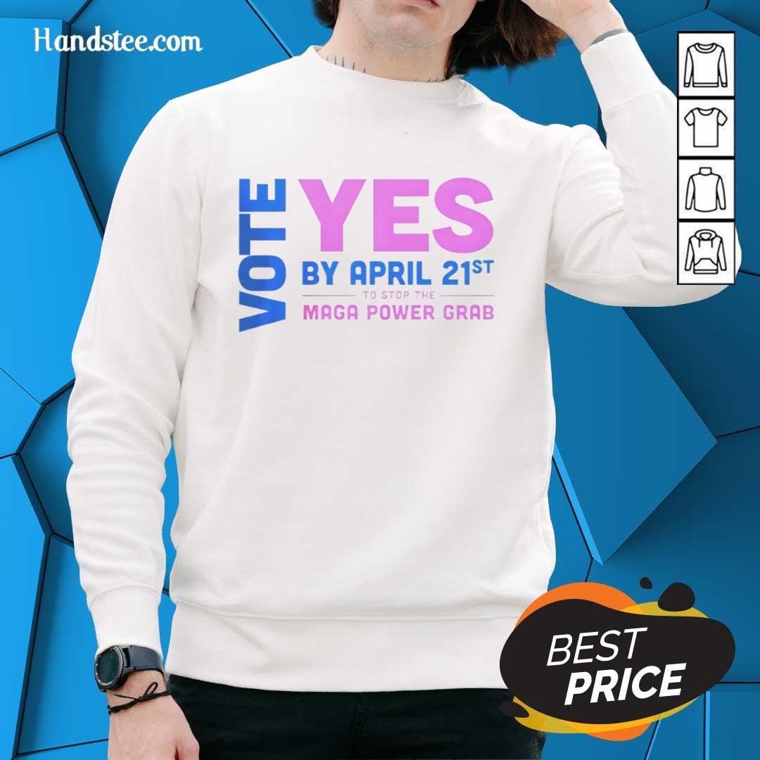 premium-vote-yes-by-april-21st-to-stop-the-maga-power-grab-sweatshirt Premium sweatshirt promoting 'Vote Yes by April 21st' to stop the MAGA power grab, featuring bold graphics and vibrant colors.