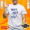 Premium 'Why Not You' T-Shirt featuring motivational text for healthy living and decision-making, perfect for inspiration.