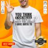 Premium 'You Think I Am Mean You Should Meet The Girl I Gave Birth To' T-Shirt displayed on a wooden background.