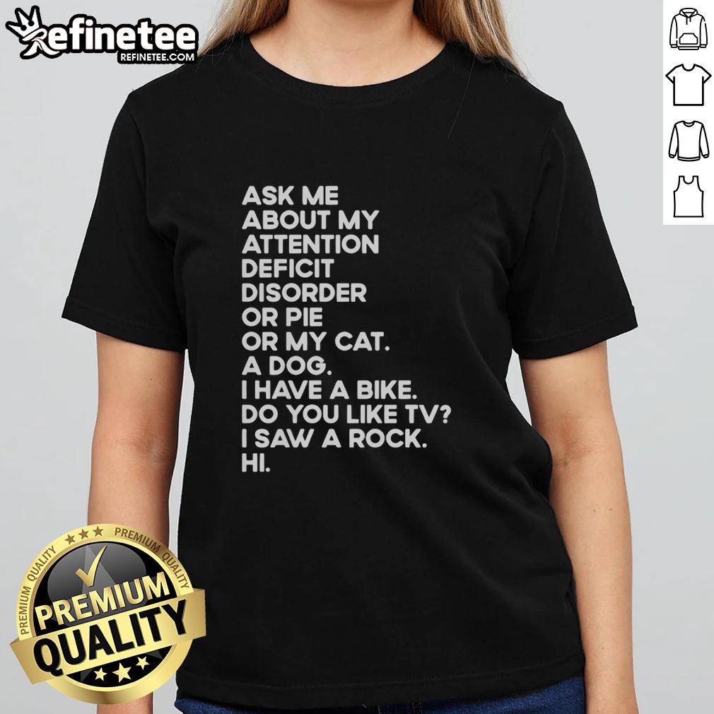 pretty-ask-me-about-my-attention-deficit-disorder-or-pie-or-my-cat-ladies-tee Pretty tee featuring 'Ask Me About My Attention Deficit Disorder or Pie or My Cat' design, perfect for casual wear.