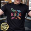Funny Dino T-Shirt featuring colorful dinosaurs with the text 'Pretty Birds Nah' perfect for dino lovers and humor fans.