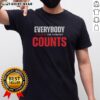 Pretty Everybody Counts Or Nobody Counts T-Shirt design featuring bold text on a stylish graphic tee.