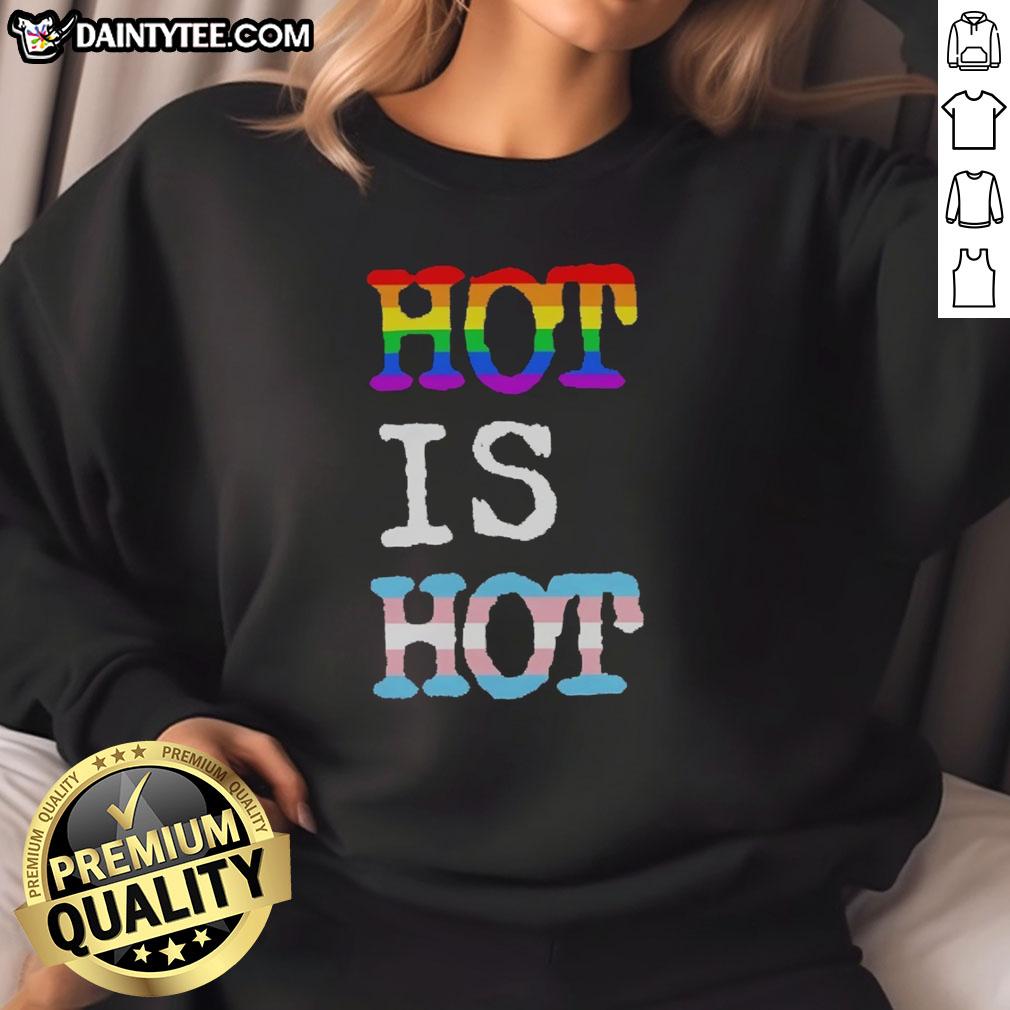 pretty-hot-is-hot-pride-transgender-flag-rainbow-sweatshirt Pretty Hot Is Hot Pride sweatshirt featuring a vibrant rainbow and transgender flag design, perfect for LGBTQ+ pride celebrations.