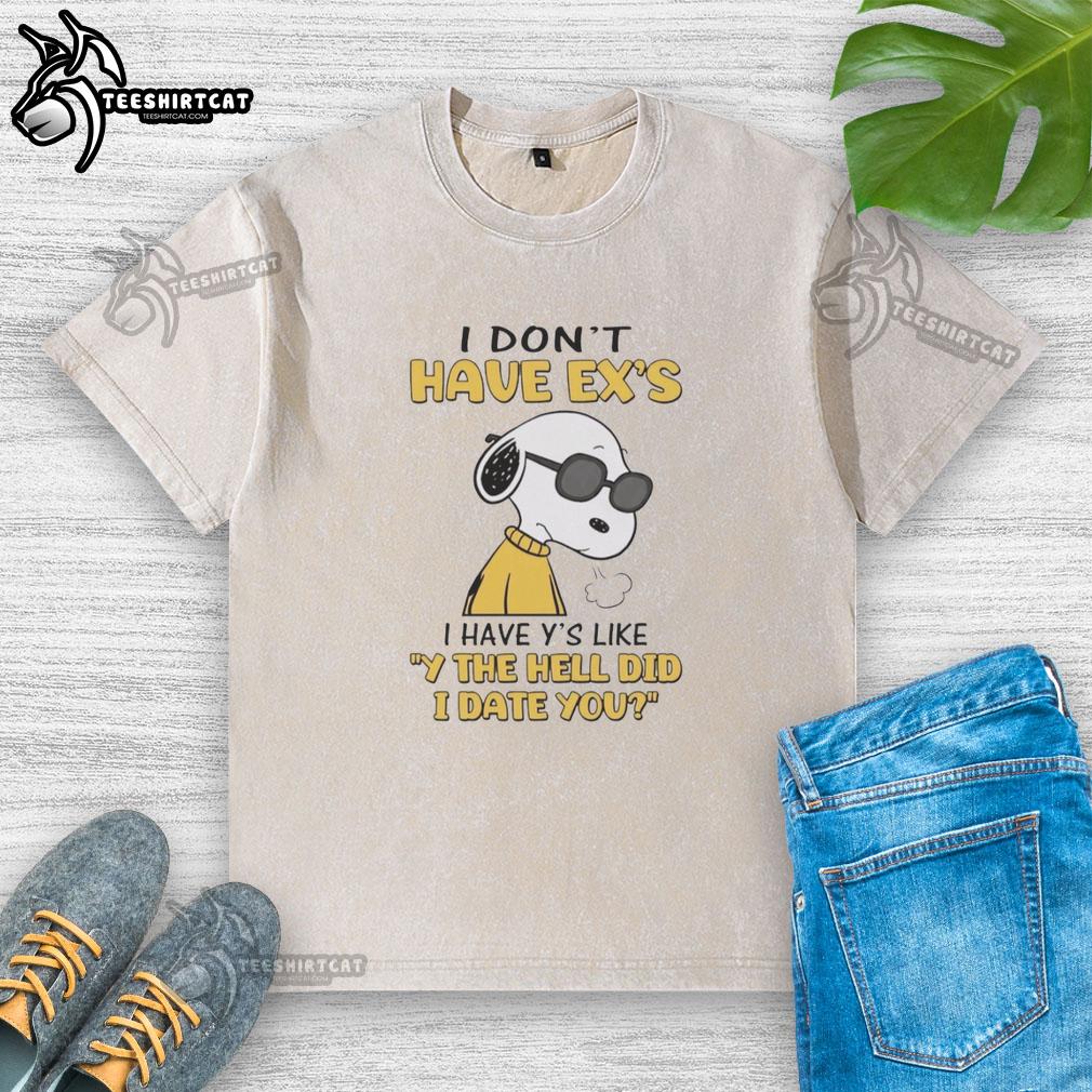 pretty-i-dont-have-exs-i-have-ys-like-why-the-hell-did-i-date-you-snoopy-washed-t-shirt Alt Text: Snoopy washed t-shirt with 'I dont have exes, I have ys like why the hell did I date you' text design.