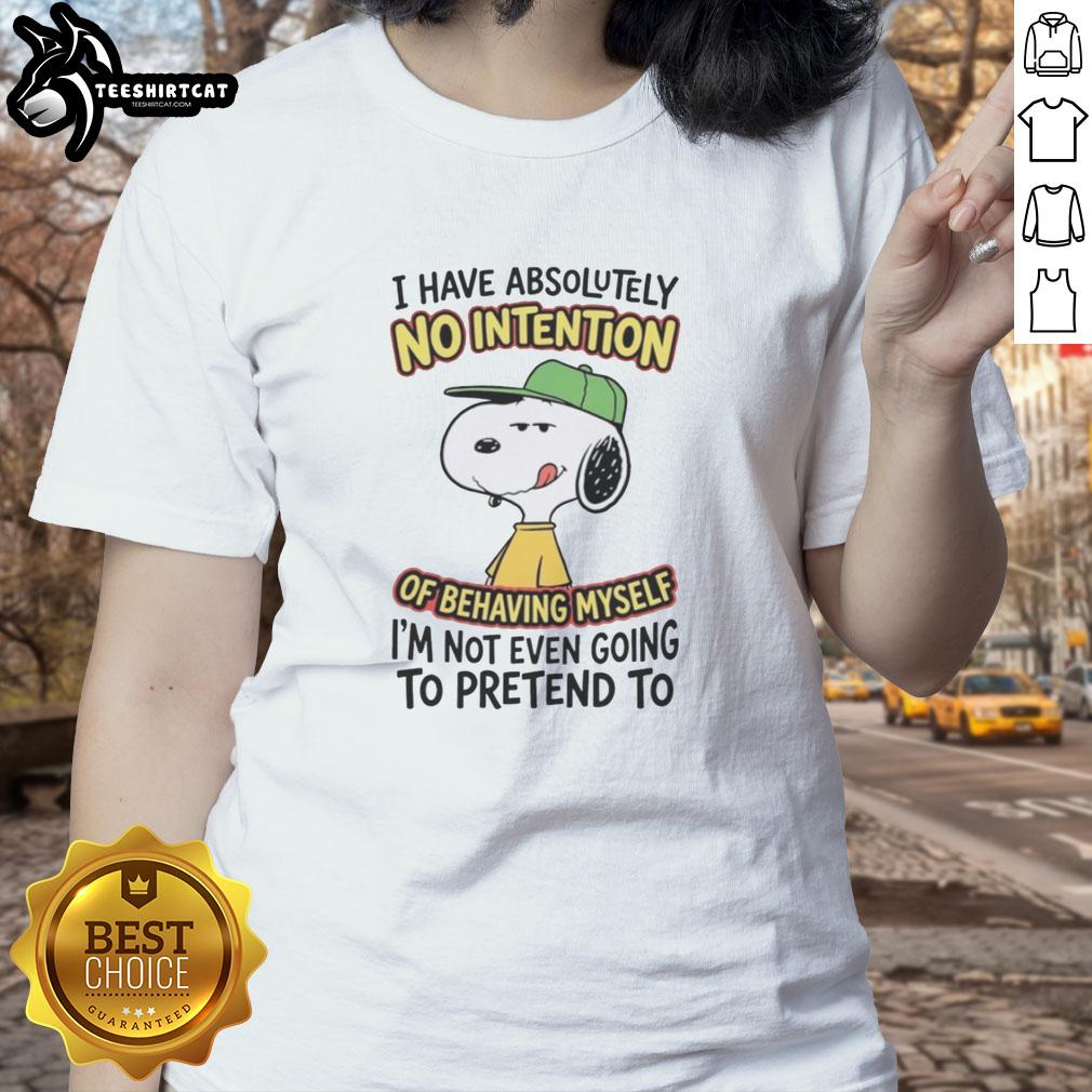 pretty-i-have-absolutely-no-intention-of-behaving-myself-im-not-even-going-to-pretend-to-ladies-tee Funny ladies tee featuring the quote 'I Have Absolutely No Intention Of Behaving Myself' in stylish font.
