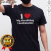 Alt Text: Pretty red heart t-shirt featuring 'I Love Big Throbbing Vocabularies' text, perfect for vocabulary lovers.