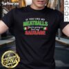 Italy flag pattern T-shirt with 'Pretty If You Like My Meatballs Youre Going To Love My Sausage' design.