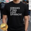 Pretty Iowans F Love Spinach T-Shirt featuring a vibrant design and playful typography celebrating spinach lovers.