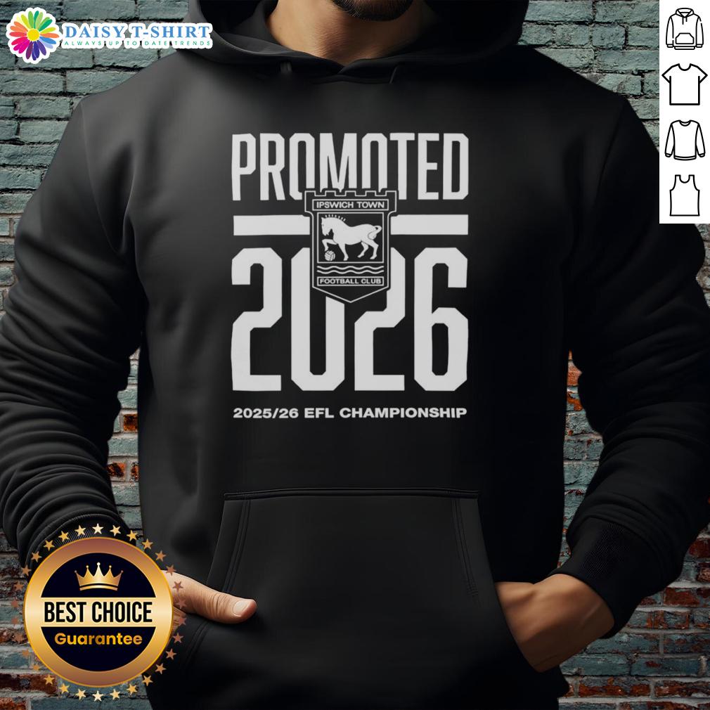 Pretty Ipswich Town Fc Promoted 2026 Efl Championship Hoodie Alt Text: Pretty Ipswich Town FC Promoted 2026 EFL Championship hoodie design featuring team colors and logo.