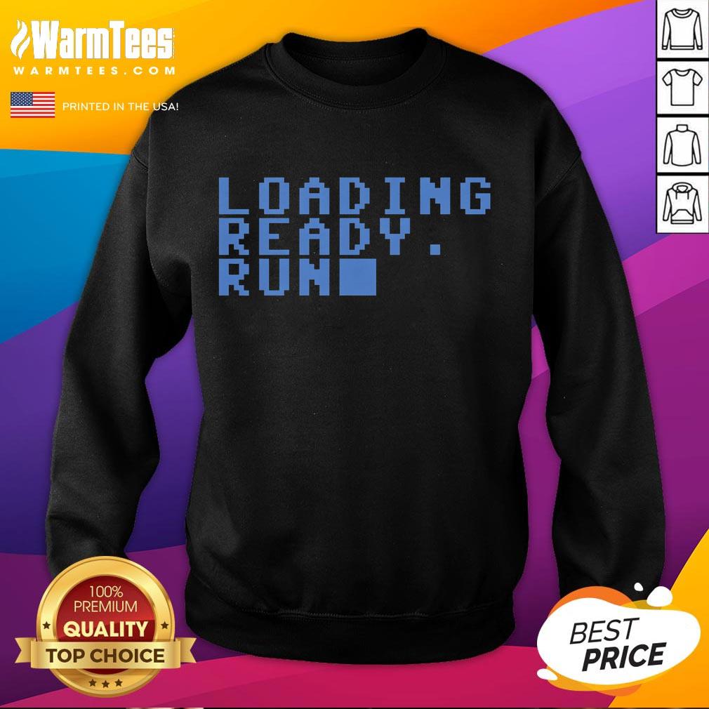 pretty-loading-ready-run-sweatshirt Pretty Loading Ready Run T-Shirt - Image 3