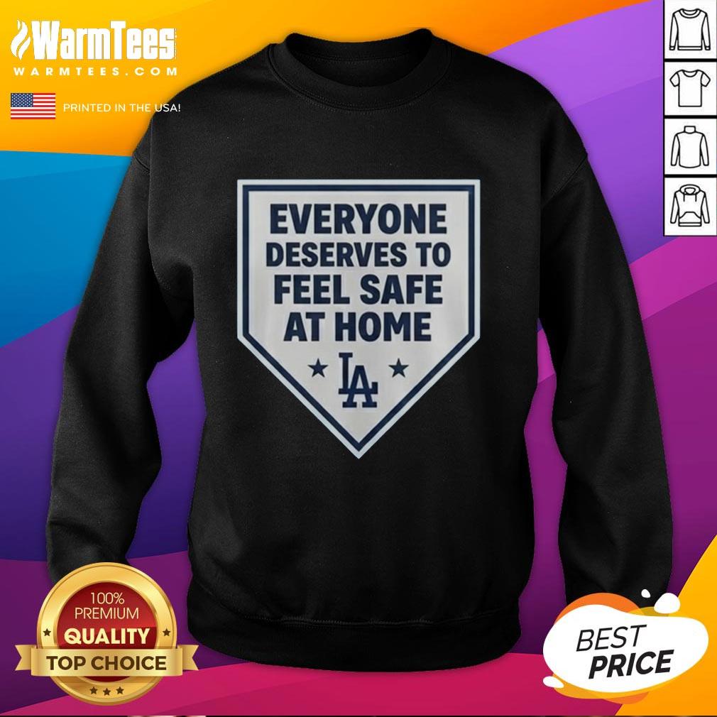 pretty-los-angeles-dodgers-everyone-deserves-to-feel-safe-at-home-sweatshirt Cozy Los Angeles Dodgers sweatshirt with the phrase 'Everyone Deserves To Feel Safe At Home' displayed prominently.