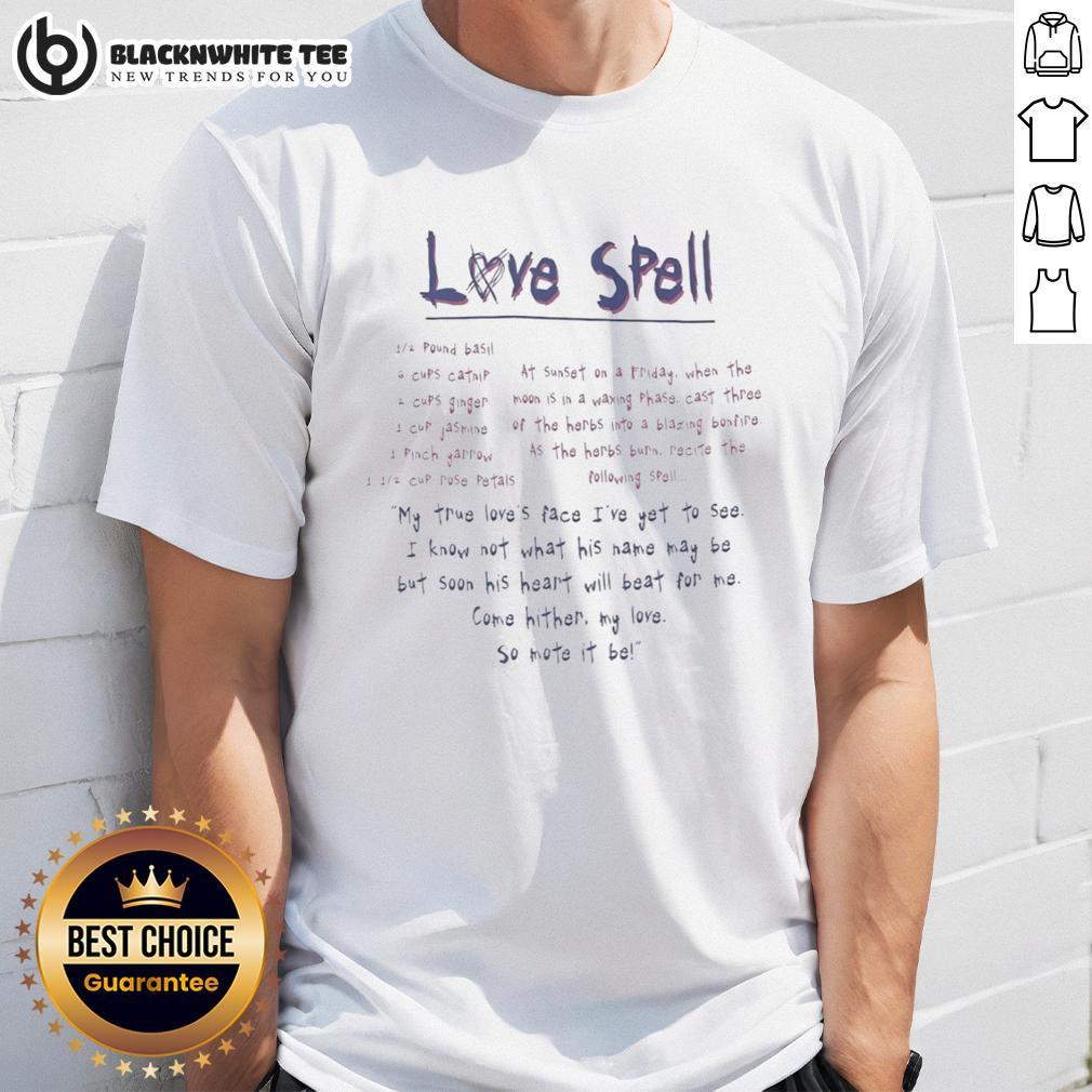 Pretty Love Spell My True Love's Face I've Yet To See I Know Not What His Name May Be T-Shirt Pretty Love Spell T-Shirt featuring 'My True Loves Face Ive Yet To See' design, perfect for romantic gift ideas.