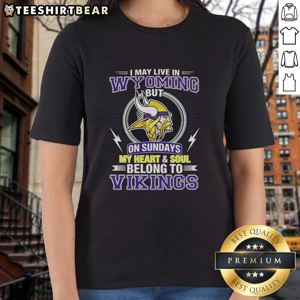 pretty-minnesota-vikings-nfl-i-may-live-in-wyoming-on-sundays-my-heart-and-soul-belong-to-vikings-ladies-tee Pretty Minnesota Vikings NFL ladies tee showcasing team pride for fans living in Wyoming on game days.