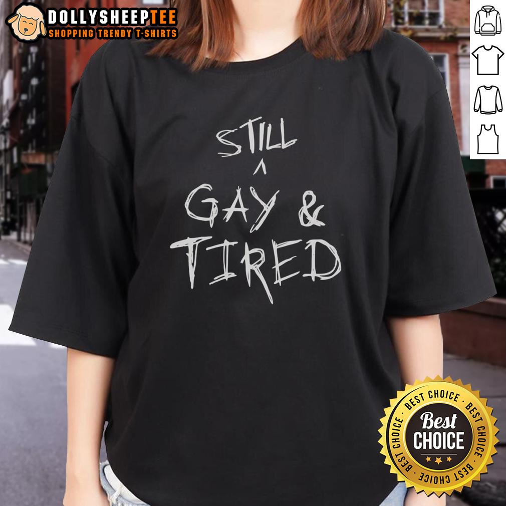 Pretty Pride Statement Handwritten Text Still A Gay And Tired Ladies Tee Pretty Pride statement handwritten text on a 'Still a Gay and Tired' ladies tee, celebrating LGBTQ+ pride.