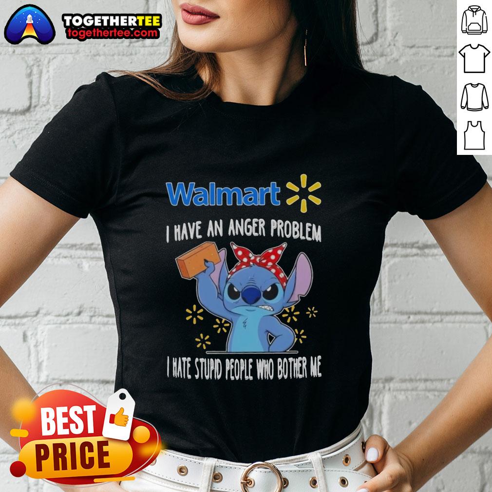 Pretty Stitch X Walmart I Have An Anger Problem I Hate Stupid People Who Bother Me Ladies-Tee Pretty Stitch x Walmart 'I Have An Anger Problem' ladies tee featuring bold text and stylish design for casual wear.