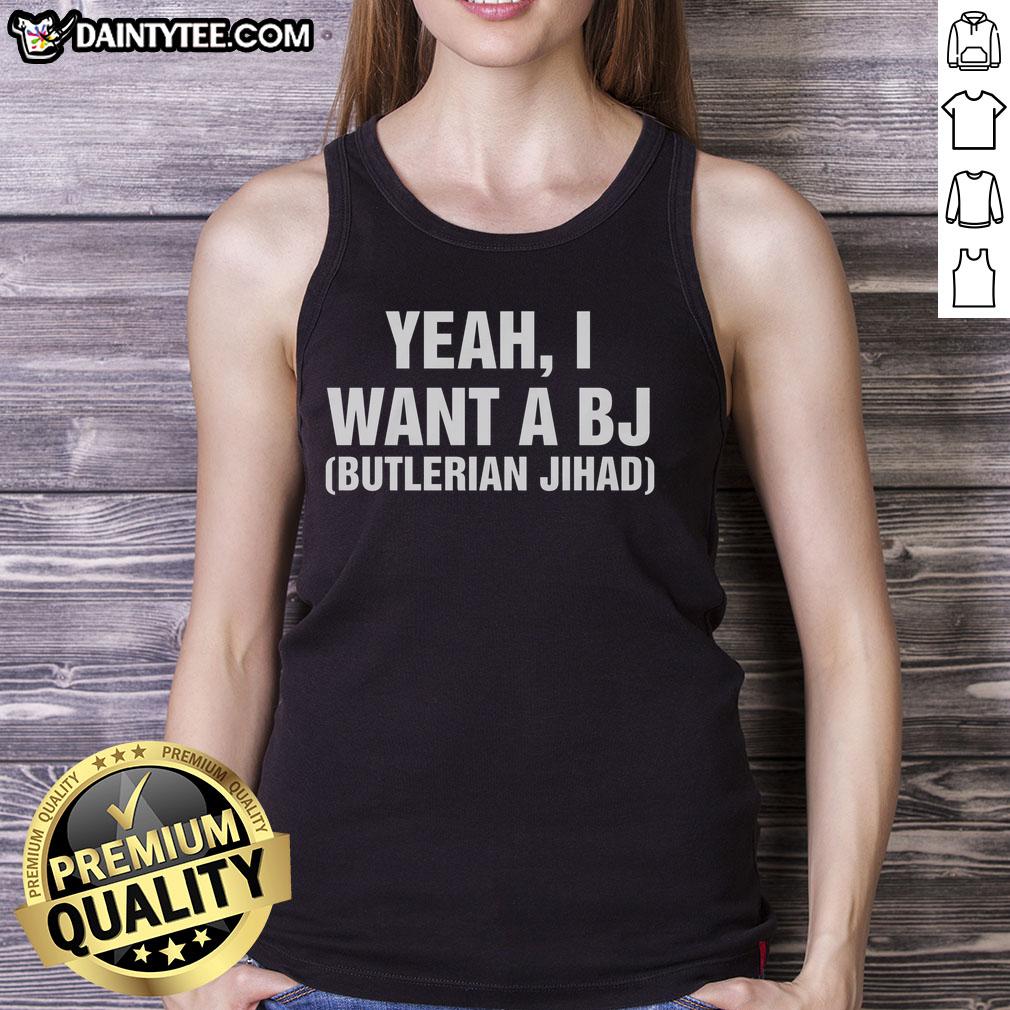 pretty-yeah-i-want-a-bj-butlerian-jihad-tank-top Cool 'Pretty Yeah I Want A BJ Butlerian Jihad' tank top design featuring bold text and a stylish graphic.