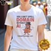 Alt Text: Pretty You Can't Spell Domain Without AI T-Shirt featuring a stylish design and bold text for tech enthusiasts.