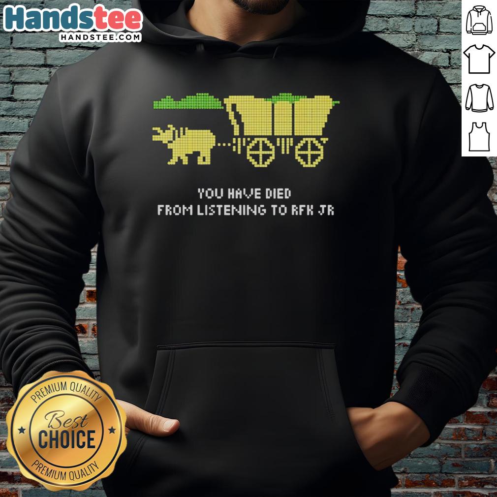 pretty-you-have-died-from-listening-rfk-jr-the-oregon-trail-retro-hoodie Retro hoodie featuring 'Pretty You Have Died From Listening RFK Jr.' design inspired by The Oregon Trail game.