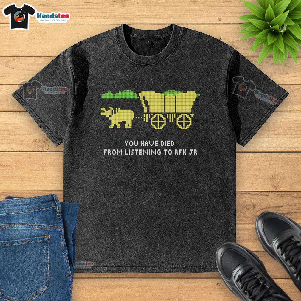 pretty-you-have-died-from-listening-rfk-jr-the-oregon-trail-retro-washed-t-shirt Alt Text: Retro washed t-shirt featuring Pretty You Have Died From Listening RFK Jr inspired by The Oregon Trail game.