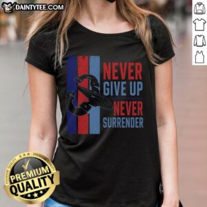 Premium Never Give Up Never Surrender Ladies Tee featuring motivational text on a stylish women's shirt design.