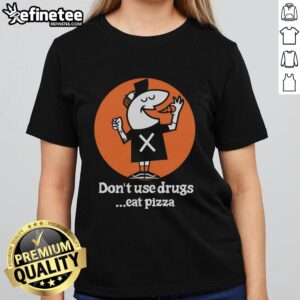 Alt Text: Funny Little Caesars Don't Use Drugs, Eat Pizza ladies tee featuring vibrant colors and a humorous pizza graphic.