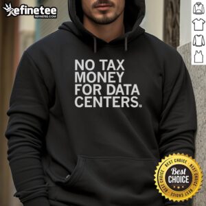 Original No Tax Money For Data Centers Hoodie in black featuring bold white text, perfect for tech advocates.