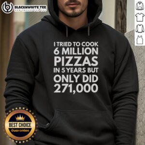 Original hoodie featuring 'I Tried To Cook 6 Million Pizzas' design, perfect for pizza lovers and cooking enthusiasts.