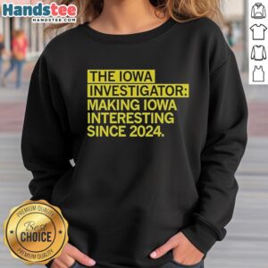 Alt Text: Good The Iowa Investigator sweatshirt featuring 'Making Iowa Interesting Since 2024' design, perfect for fans.