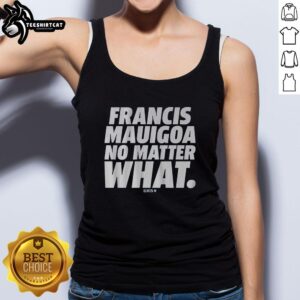 Premium Francis Mauigoa No Matter What Tank Top in stylish design, perfect for casual summer outfits and activewear.
