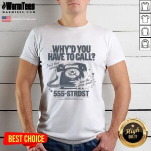 Top Why'D You Have To Call Isn'T This Always How The Story Goes T-Shirt design featuring playful typography and vibrant colors.
