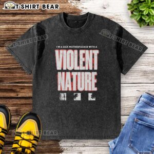 Alt Text: Original I'm A Sick Motherfucker With A Violent Nature washed t-shirt displayed on a wooden background.