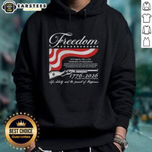 Good Freedom 1776-2026 hoodie celebrating America's 250th anniversary of life, liberty, and the pursuit of happiness.