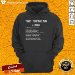 Official hoodie featuring 'Things I Trust More Than A Liberal Gas Station Sushi' slogan for humor and style.