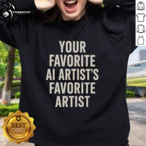 Premium Your Favorite Ai Artist's Favorite Artist Sweatshirt in stylish design, perfect for art lovers and AI enthusiasts.