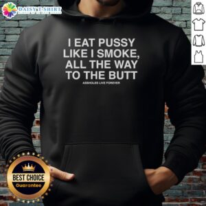 Original I Eat Pussy Like I Smoke Hoodie featuring bold text design, perfect for unique streetwear style.