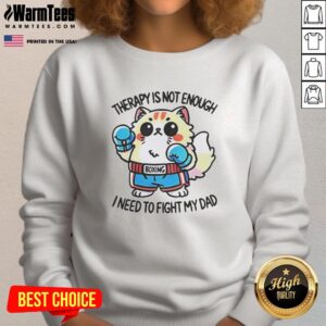 Original Boxing Cat Therapy sweatshirt design: humorous cat ready to fight dad, perfect for cat lovers and gifts.