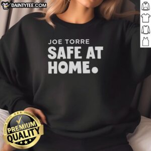 Alt Text: Good Joe Torre Safe At Home sweatshirt featuring a stylish design, perfect for fans of baseball and comfort wear.