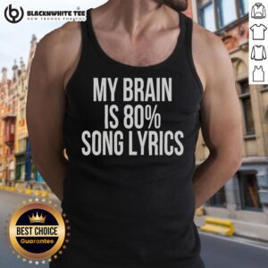 Funny tank top featuring 'My Brain Is 80 Percent Song Lyrics' design, perfect for music lovers and casual wear.
