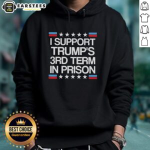 Good I Support Trumps 3rd Term in Prison Retro Flag Hoodie featuring bold graphics and a patriotic design.