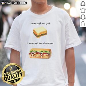 Original Sandwich The Emoji We Got The Emoji We Deserve T-Shirt featuring a playful sandwich graphic and vibrant colors.