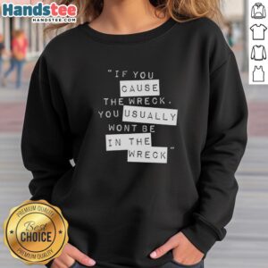 Hot If You Cause The Wreck sweatshirt in black, featuring bold white lettering on the front, perfect for casual style.