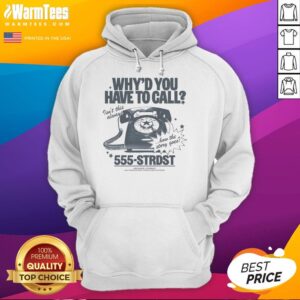 Cozy hoodie with 'Whyd You Have To Call' graphic, perfect for casual wear and fans of witty apparel.