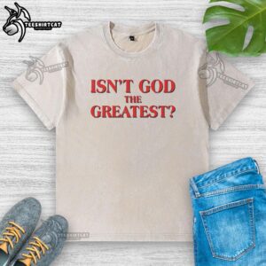 Official Isn't God The Greatest Red Text Washed T-Shirt featuring bold red lettering on a stylish, casual fit tee.
