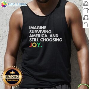 Model wearing 'Awesome Imagine Surviving America And Still Choosing Joy' tank top, showcasing a vibrant, positive message.