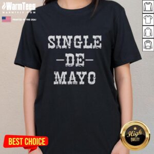 Premium Single De Mayo Ladies Tee featuring vibrant design and comfortable fit, perfect for celebrating Cinco de Mayo.