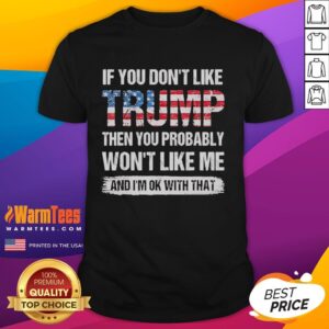 Retro T-shirt featuring 'Hot If You Don't Like Trump Then You Probably Won't Like Me' slogan, perfect for political debate.